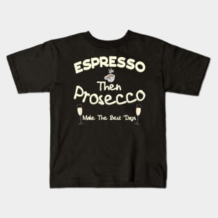 Espresso then Prosecco Kids T-Shirt